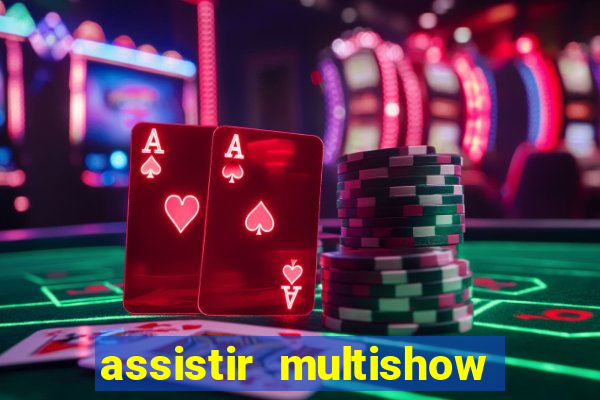 assistir multishow ao vivo online